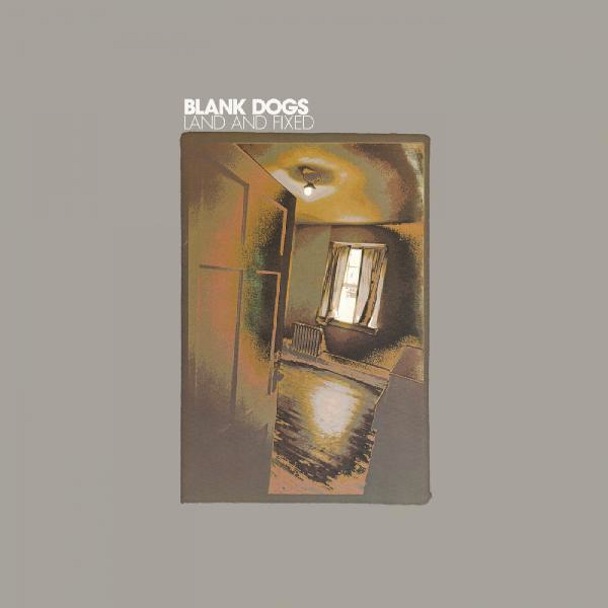 Blank-Dogs-Land-And-Fixed