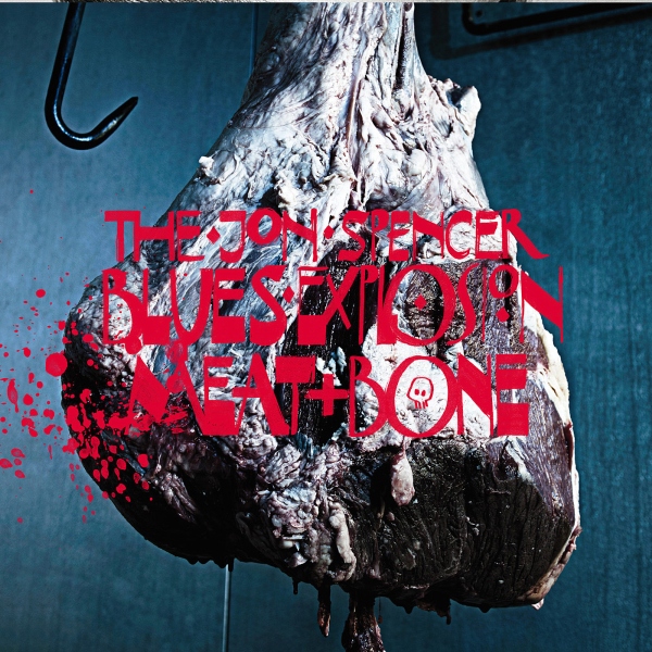 ALBUM REVIEW: The Jon Spencer Blues Explosion | Meat + Bone