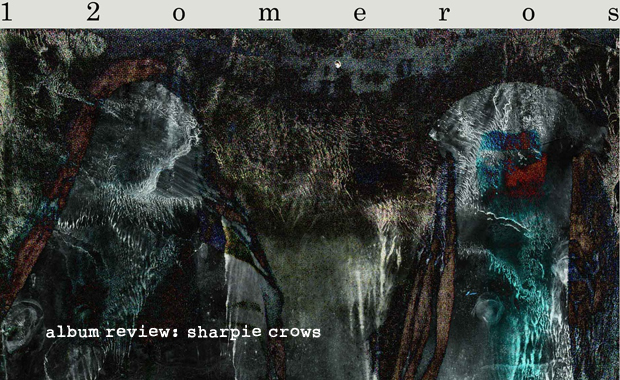Album Review Sharpie Crows 12 Omeros Doubtful Sounds