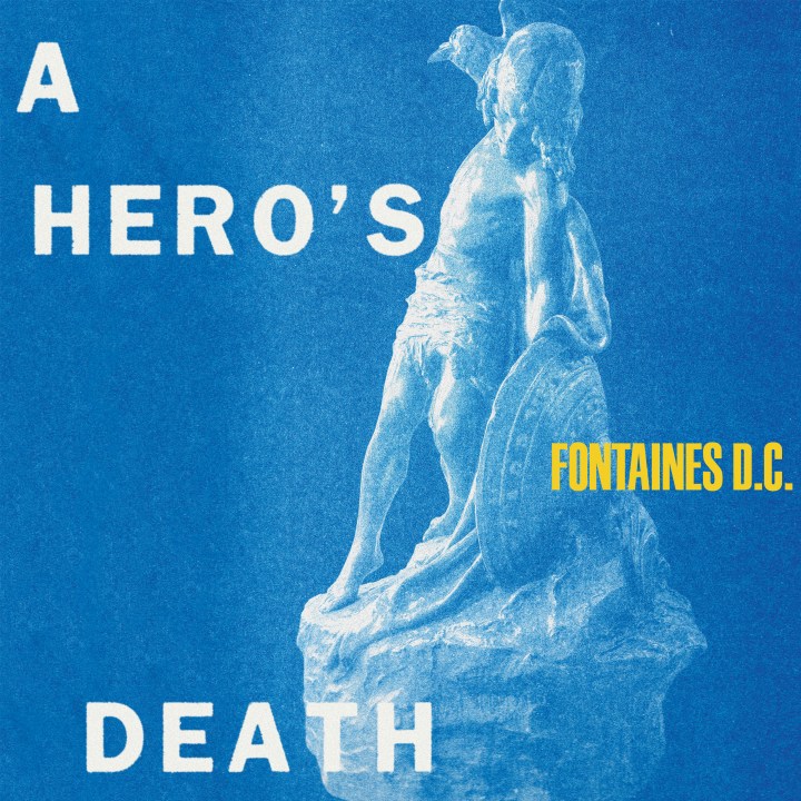 FONTAINES D.C - A Hero's Death